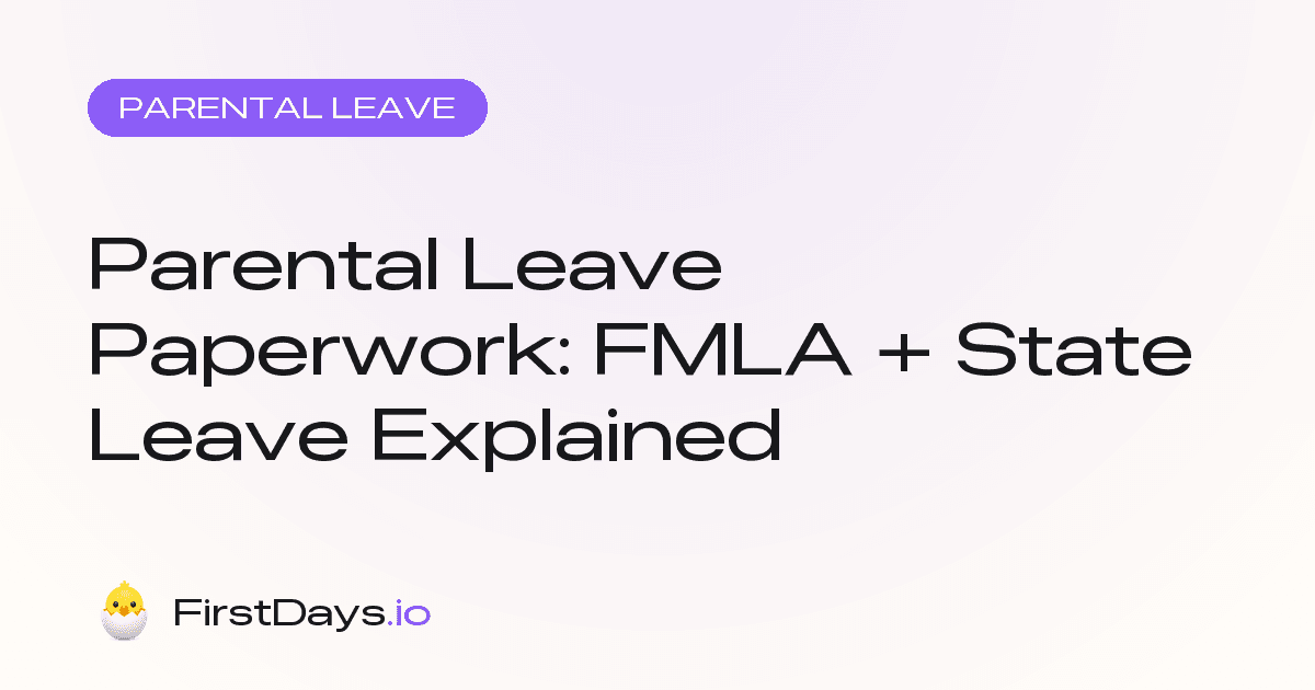 Parental leave paperwork: FMLA and state paid leave explained
