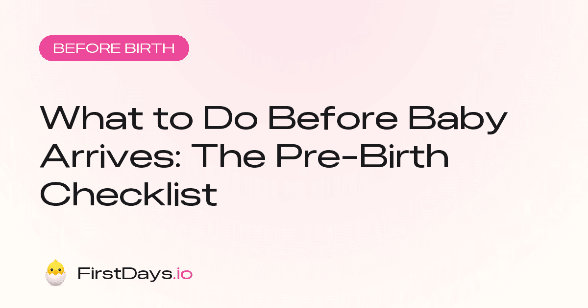 What to do before baby arrives: the pre-birth checklist